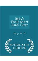 Baily's Facile Short Hand Tutor - Scholar's Choice Edition