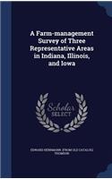 Farm-management Survey of Three Representative Areas in Indiana, Illinois, and Iowa