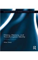History, Memory, and Trans-European Identity
