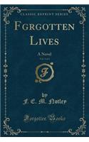 Fgrgotten Lives, Vol. 3 of 3: A Novel (Classic Reprint)