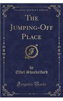 The Jumping-Off Place (Classic Reprint)