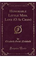 Honorable Little Miss. Love (O AI Chan) (Classic Reprint)