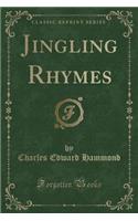Jingling Rhymes (Classic Reprint)