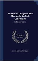The Berlin Congress And The Anglo-turkish Convention