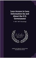 Less Access to Less Information by and about the U.S. Government: A 1981-1987 Chronology