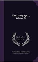 The Living Age ..., Volume 54