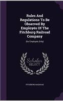 Rules And Regulations To Be Observed By Employés Of The Fitchburg Railroad Company