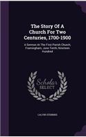 Story Of A Church For Two Centuries, 1700-1900: A Sermon At The First Parish Church, Framingham, June Tenth, Nineteen Hundred