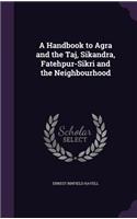 A Handbook to Agra and the Taj, Sikandra, Fatehpur-Sikri and the Neighbourhood