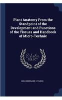 Plant Anatomy From the Standpoint of the Development and Functions of the Tissues and Handbook of Micro-Technic