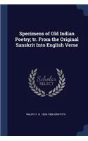 Specimens of Old Indian Poetry; Tr. from the Original Sanskrit Into English Verse