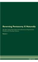 Reversing Pentasomy X Naturally The Raw Vegan Plant-Based Detoxification & Regeneration Workbook for Healing Patients. Volume 2