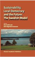Sustainability, Local Democracy and the Future: The Swedish Model
