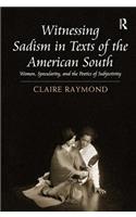Witnessing Sadism in Texts of the American South