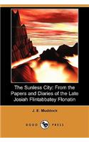 The Sunless City: From the Papers and Diaries of the Late Josiah Flintabbatey Flonatin (Dodo Press)