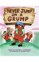 Never Jump on a Grump