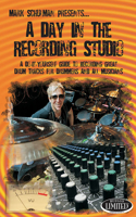 Day in the Recording Studio: A Do-It Yourself Guide to Recording Great Drum Tracks for Drummers and All Musicians