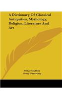 Dictionary Of Classical Antiquities, Mythology, Religion, Literature And Art
