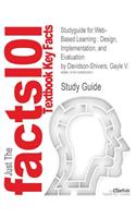 Studyguide for Web-Based Learning: Design, Implementation, and Evaluation by Davidson-Shivers, Gayle V., ISBN 9780130814258
