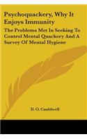 Psychoquackery, Why It Enjoys Immunity