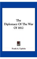 The Diplomacy Of The War Of 1812