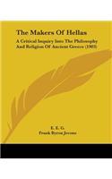 The Makers Of Hellas: A Critical Inquiry Into The Philosophy And Religion Of Ancient Greece (1903)