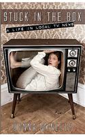 Stuck In The Box: A Life In Local Tv News(English)