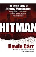 Hitman: The Untold Story of Johnny Martorano, Whitey Bulgers Enforcer and the Most Feared Gangster in the Underworld