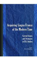 Acquiring Lingua Franca of the Modern Time: Current Issues and Strategies in ESL Studies