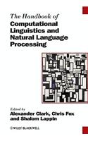 The Handbook of Computational Linguistics and Natural Language Processing: (57 Blackwell Handbooks in Linguistics)