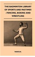 The Badminton Library Of Sports And Pastimes - Fencing, Boxing And Wrestling