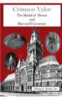 Crimson Valor: Harvard University Alumni and the Medal of Honor