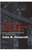 Practical Guide to Aerial Photography with an Introduction to Surveying