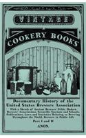 Documentary History of the United States Brewers Association - With a Sketch of Ancient Brewers' Gilds, Modern Brewers' Associations: Scientific Stations and Schools, Publications, Laws and Statistics Relating to Brewing Throughout the World, Brewers in Public Life - Part I and II(English)