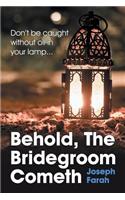 Behold, the Bridegroom Cometh