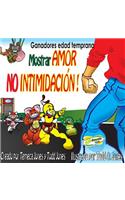 Gandadores edad temprana Mostrar AMOR NO INTIMIDACION!