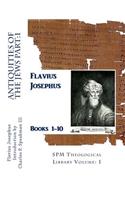 Antiquities of the Jews Part: 1: SPM Theological Library Volume: 1