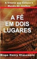 fé em dois lugares
