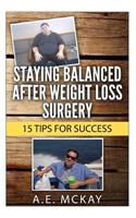 Staying Balanced After Weight Loss Surgery: 15 Tips for Success