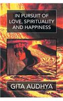In pursuit of Love, Spirituality, and Happiness