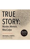 True Story: Murder, Memoir, Mea Culpa