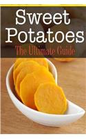 Sweet Potatoes: The Ultimate Guide