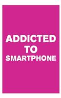 Addicted to Smartphone