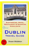 Dublin Travel Guide: Sightseeing, Hotel, Restaurant & Shopping Highlights