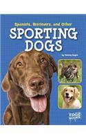Spaniels, Retrievers, and Other Sporting Dogs
