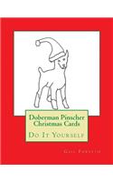 Doberman Pinscher Christmas Cards: Do It Yourself