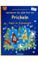 BROCKHAUSEN Bastelbuch Bd. 4 - Spielfiguren - Das grosse Buch zum Prickeln: Vögel im Schneewald(4 Vögel Im Schneewald)
