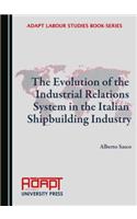 The Evolution of the Industrial Relations System in the Italian Shipbuilding Industry