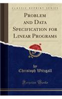 Problem and Data Specification for Linear Programs (Classic Reprint)