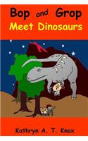 Bop and Grop Meet Dinosaurs